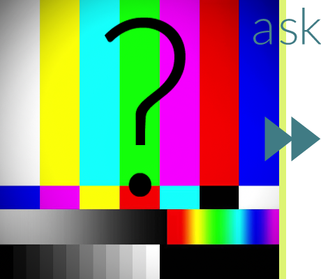 Text: ask. Image: SMPTE colour bars test pattern with question mark graphic